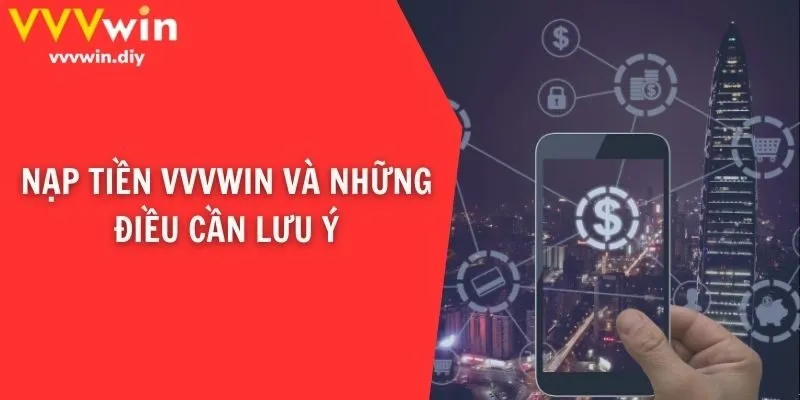 Nạp tiền VVVwin và những điều cần lưu ý